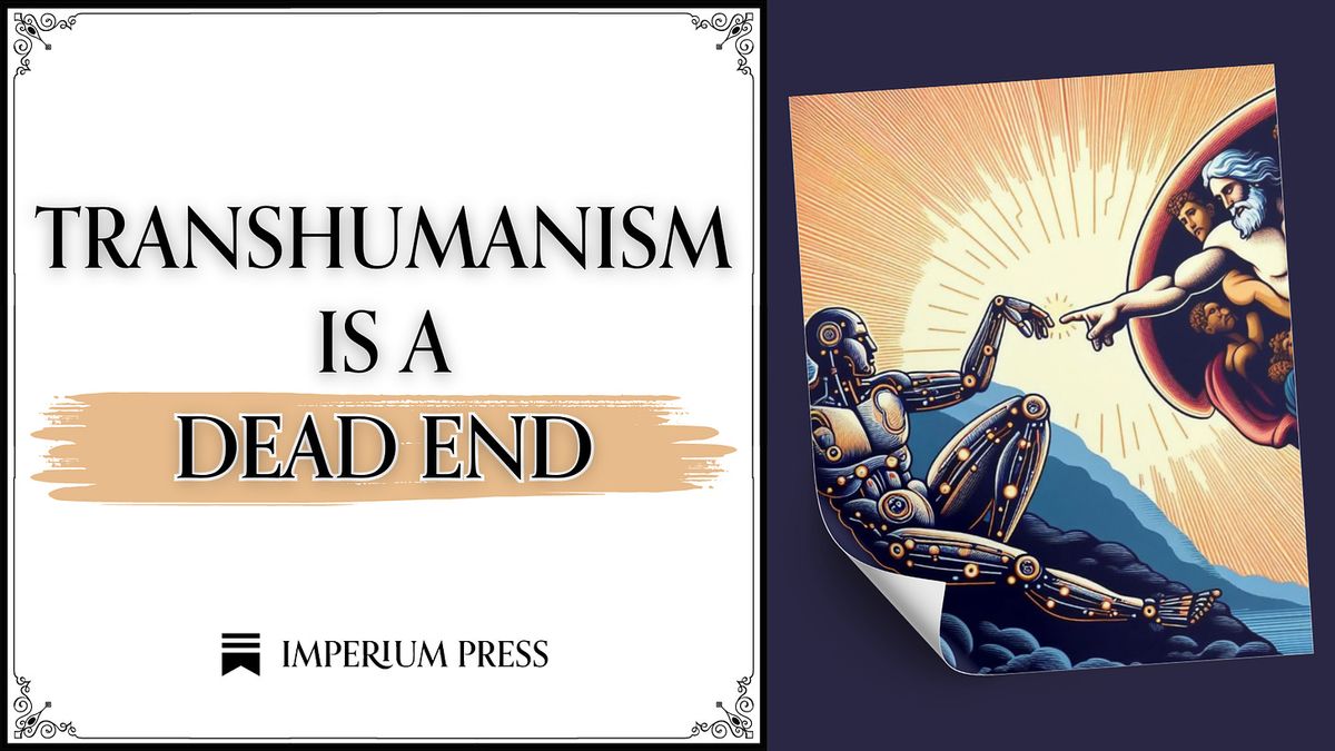 Transhumanism is a Dead End
